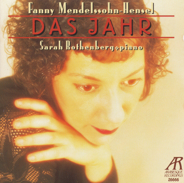 Fanny Mendelssohn Hensel - Sarah Rothenberg ‎– Das Jahr (The Year)